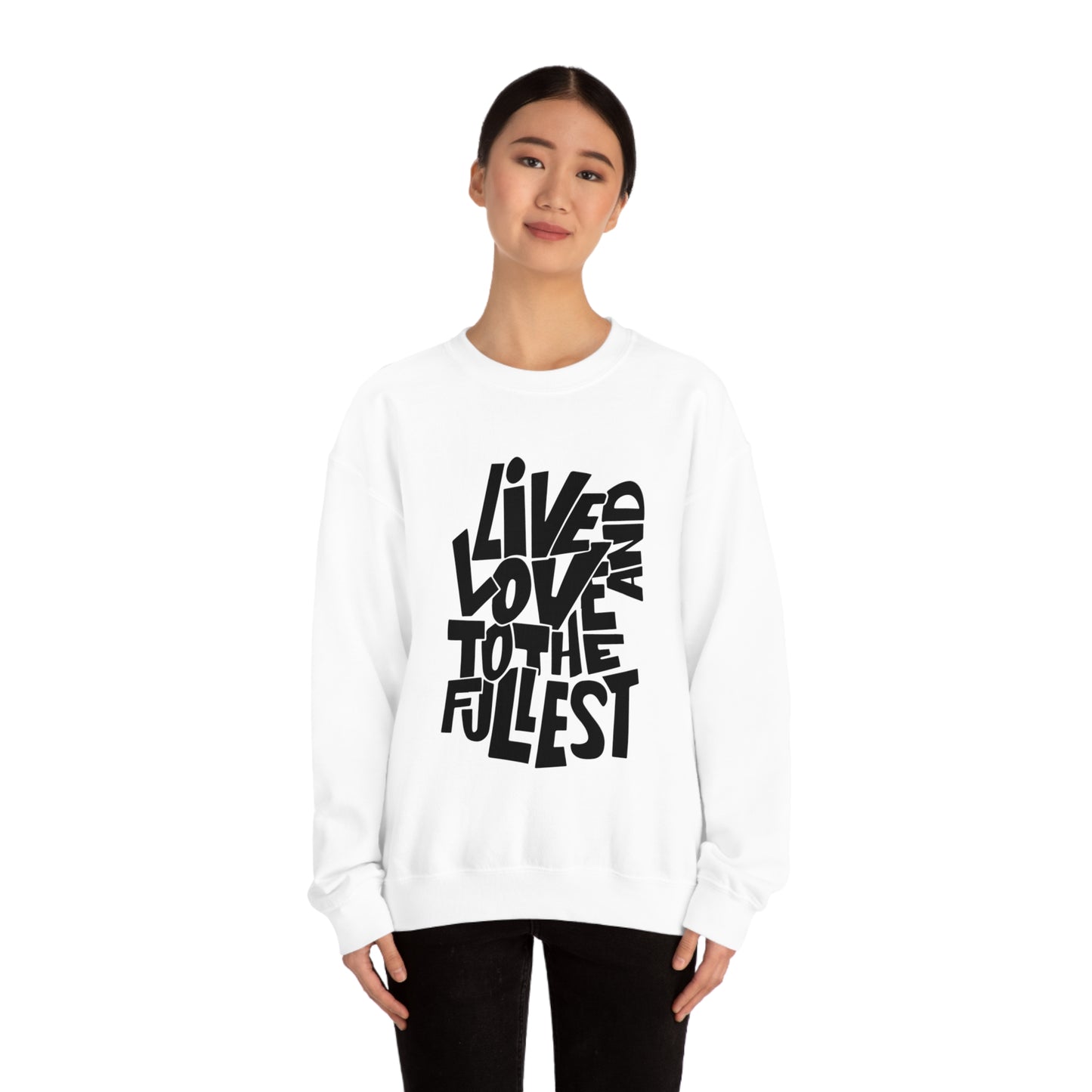 Live and love to the fullest 1 Crewneck Sweatshirt