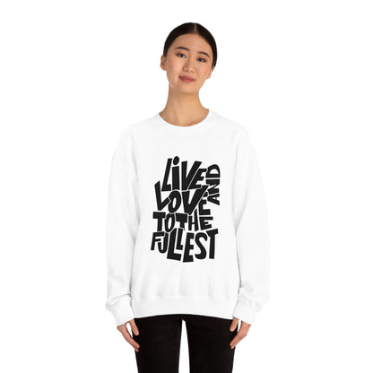 Live and love to the fullest 1 Crewneck Sweatshirt