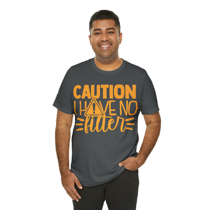 Caution I Have No Filter T-Shirt