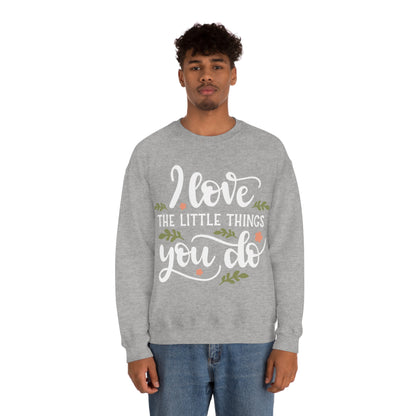 I_love_the_little_things_you_do Crewneck Sweatshirt