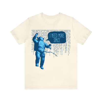 I need more -Space T-Shirt