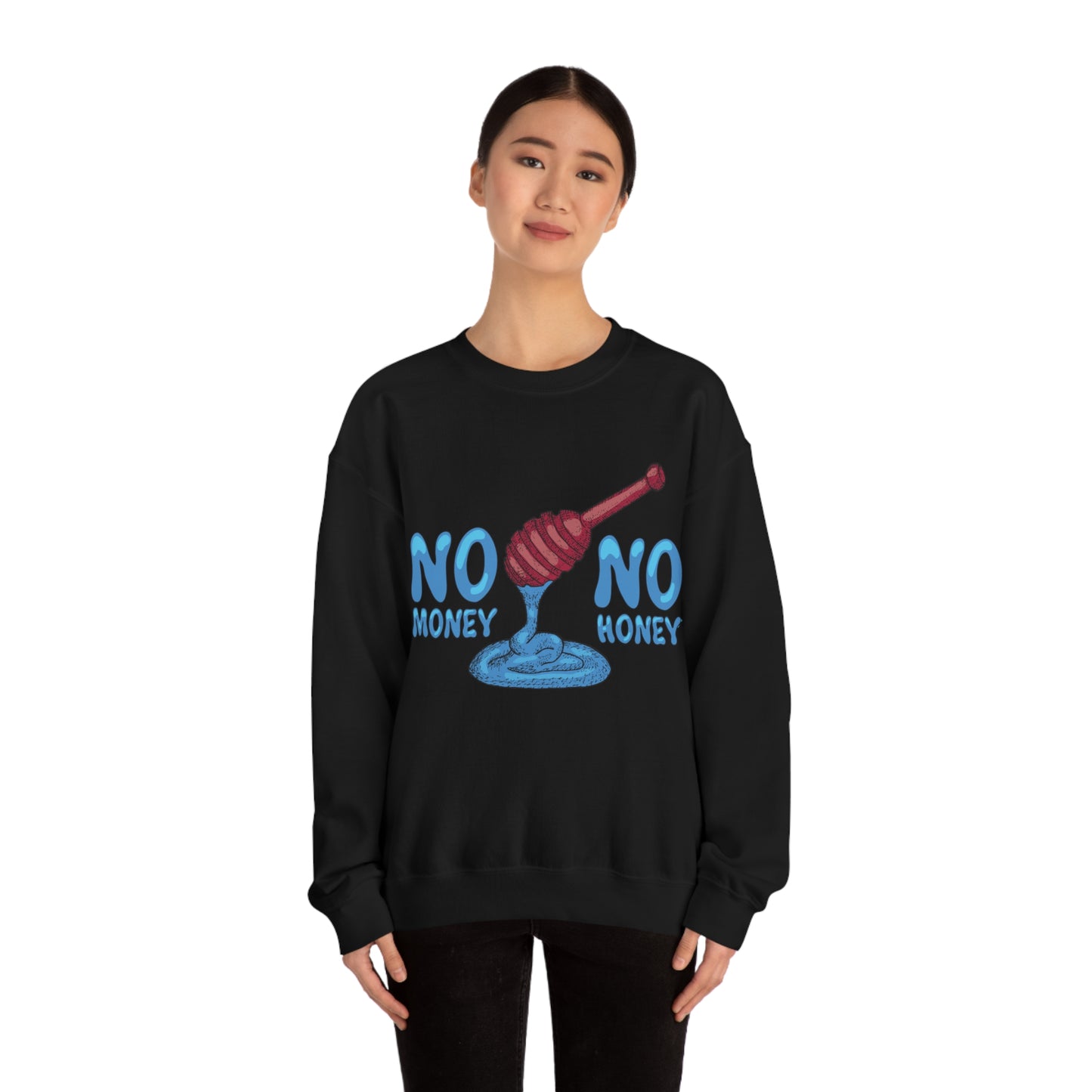 No money _ No honey Crewneck Sweatshirt