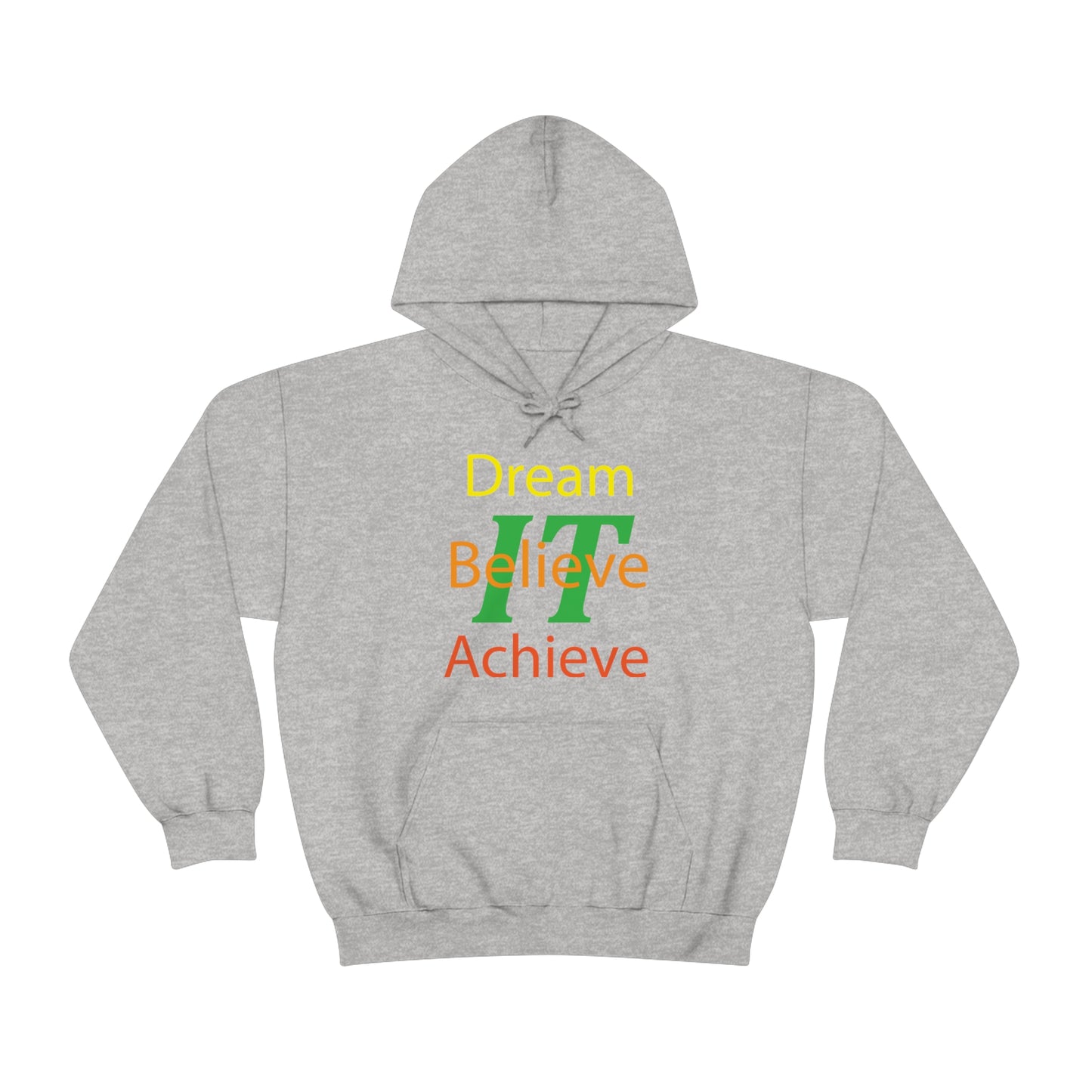 Dream It Believe It Achieve It Hoodie