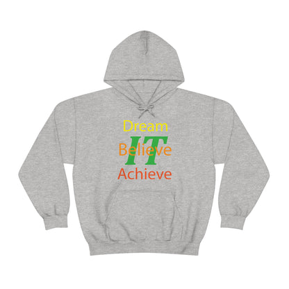 Dream It Believe It Achieve It Hoodie