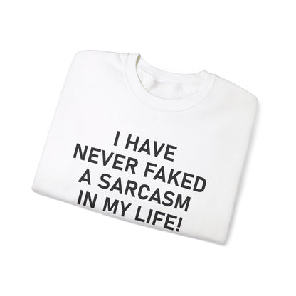 I have never faked a sarcasm Crewneck Sweatshirt