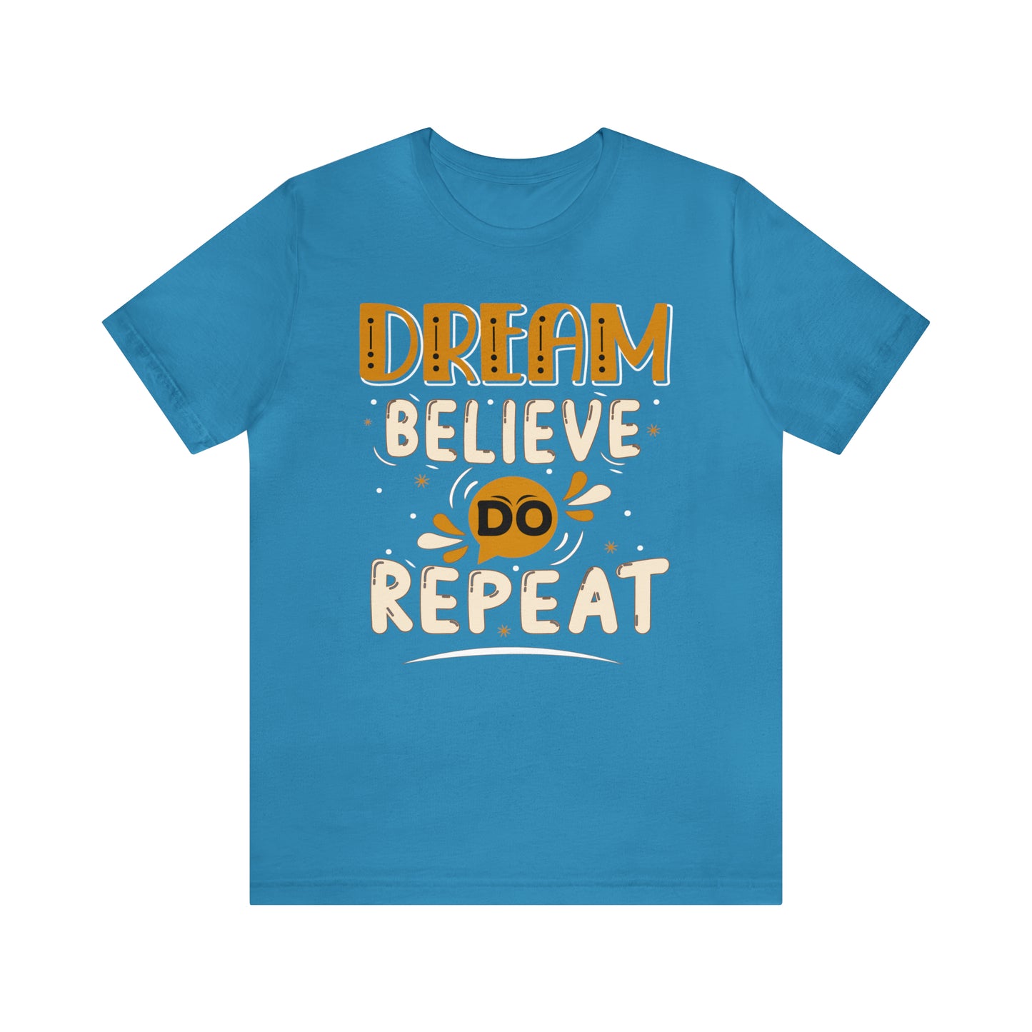 Dream Believe Do Repeat T-Shirt