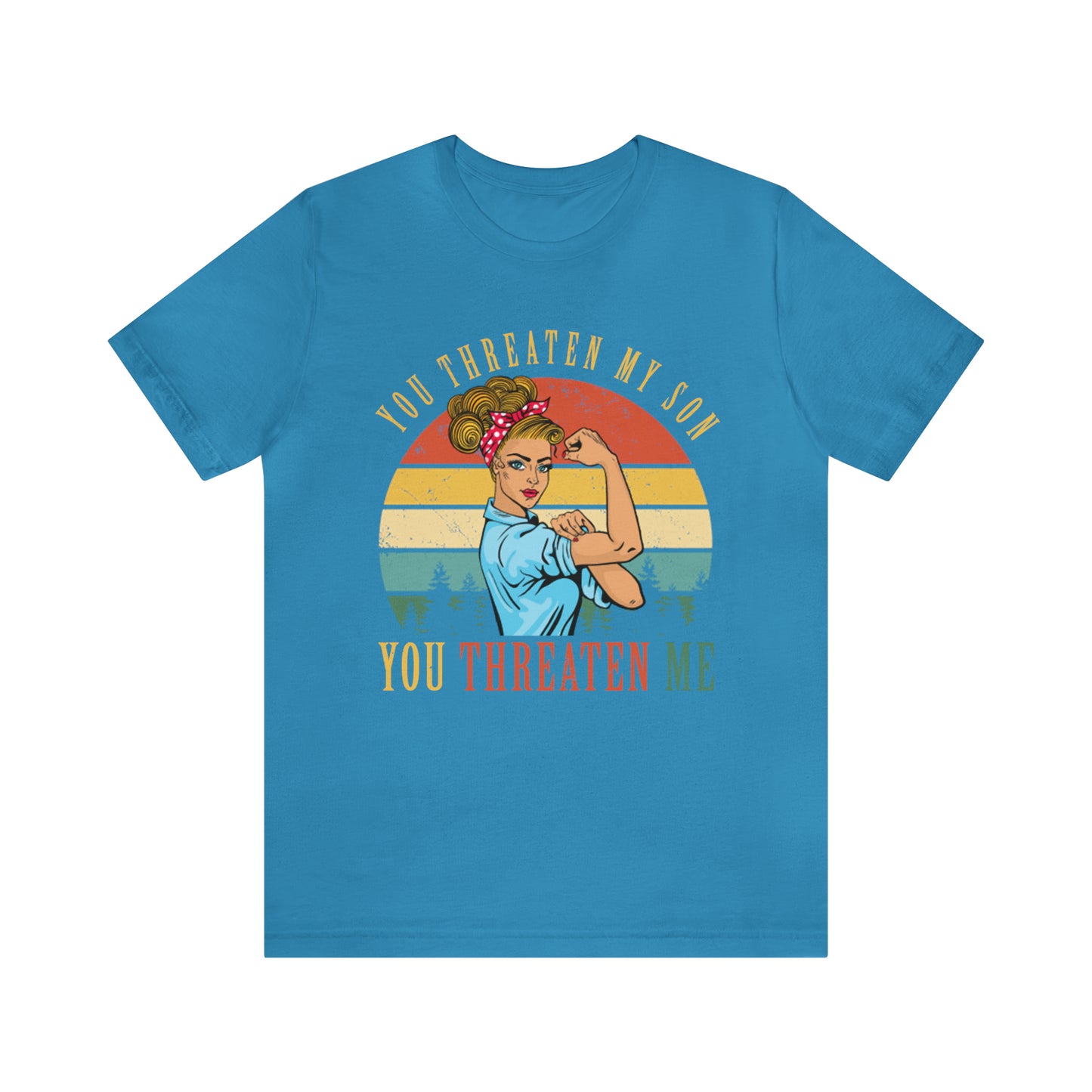 Threaten my son You threaten me T-Shirt