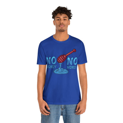 No money _ No honey T-Shirt