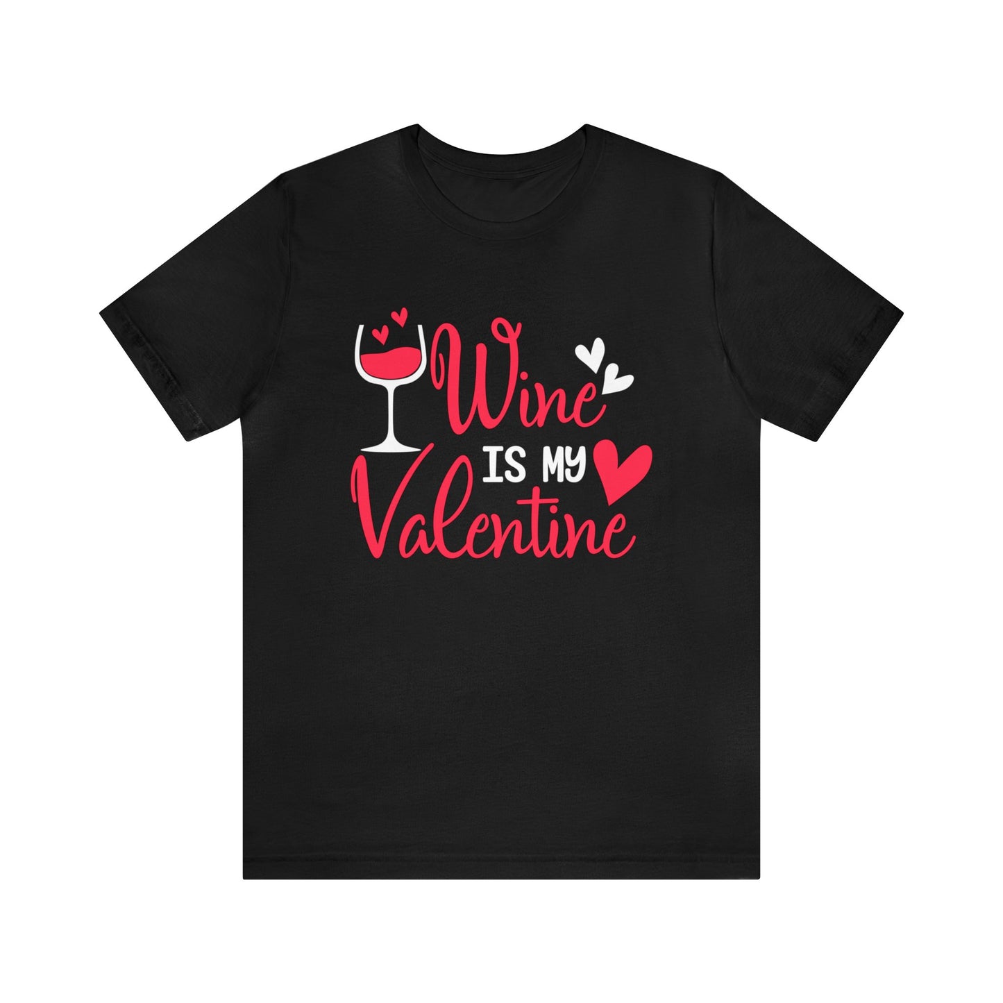 Wine Is My Valentine T-Shirt