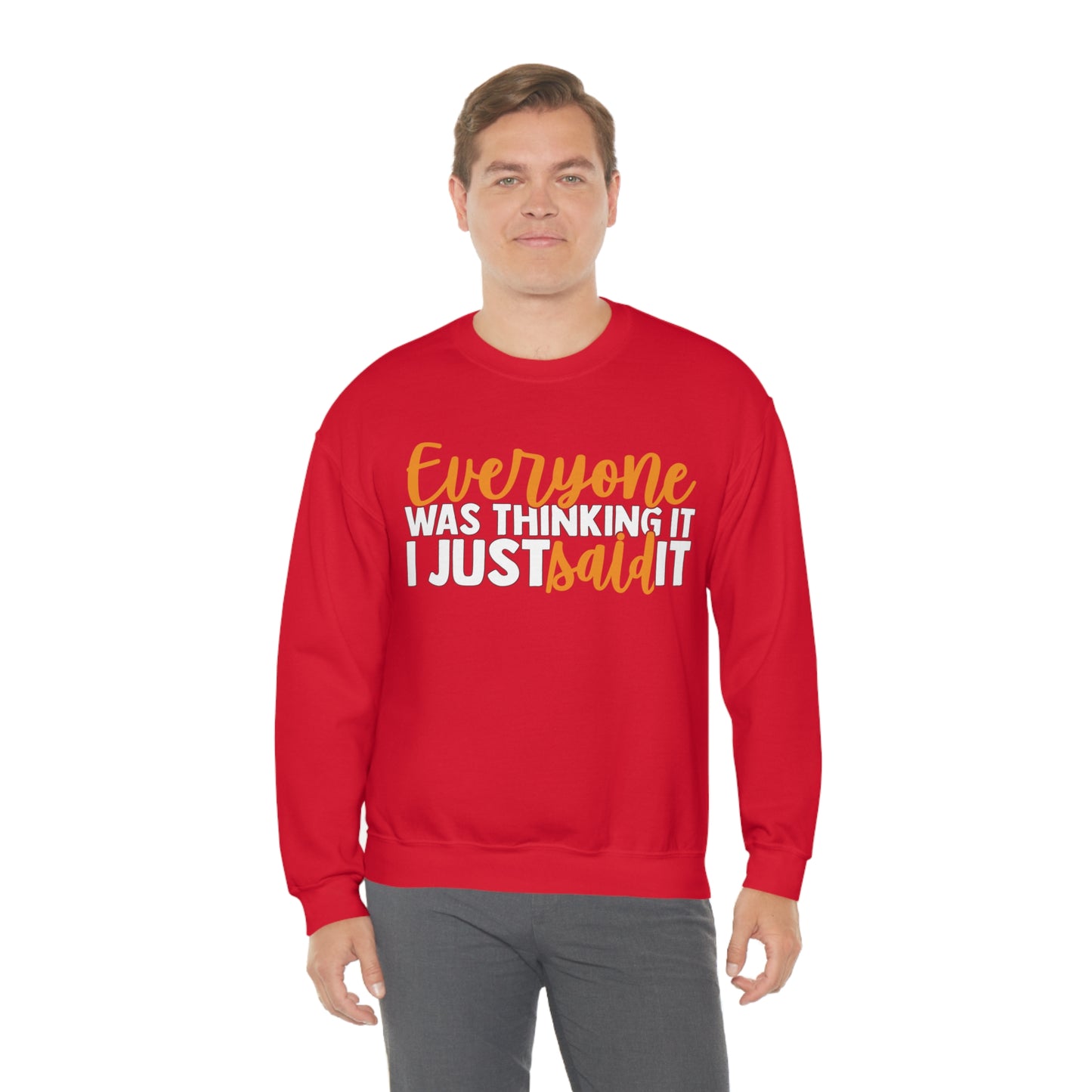 Everyone was Thinking It I Just Said It Crewneck Sweatshirt