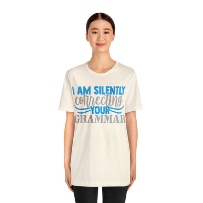 I Am Silently Correcting Your Grammar T-Shirt