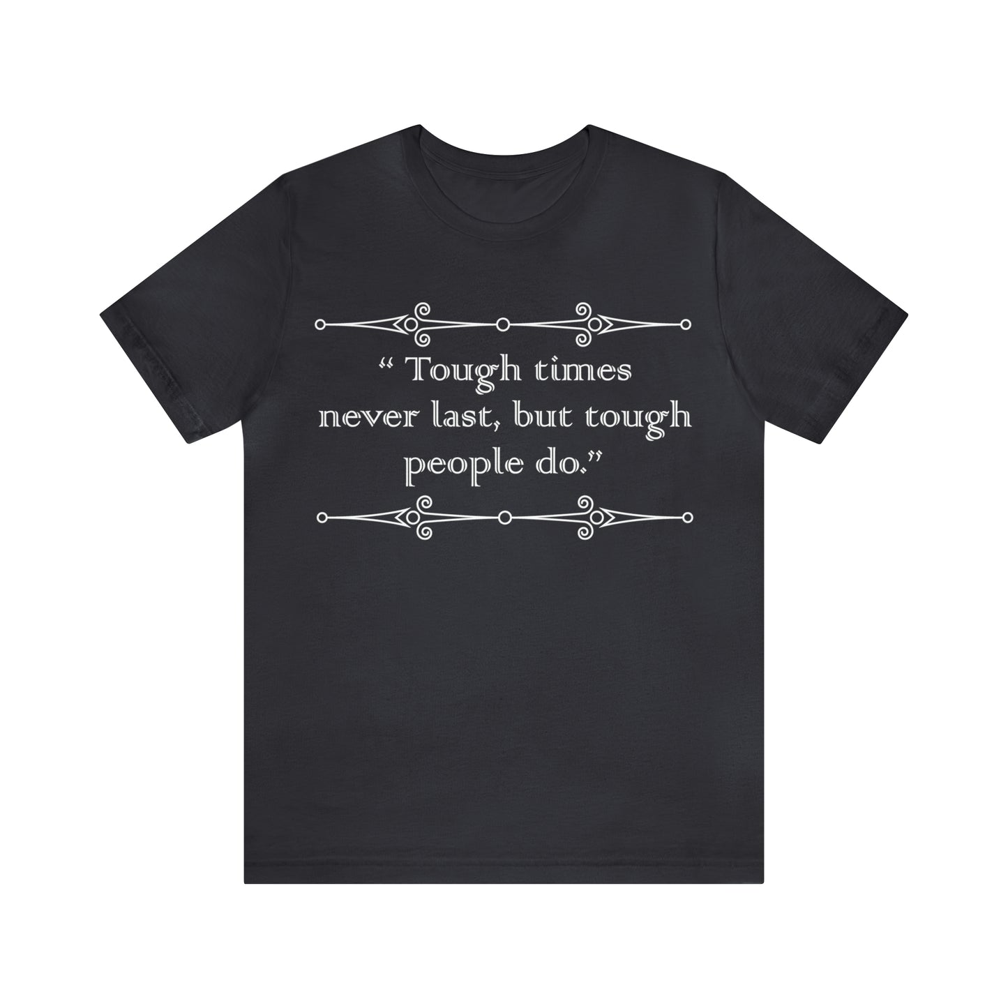 Tough times never last T-Shirt