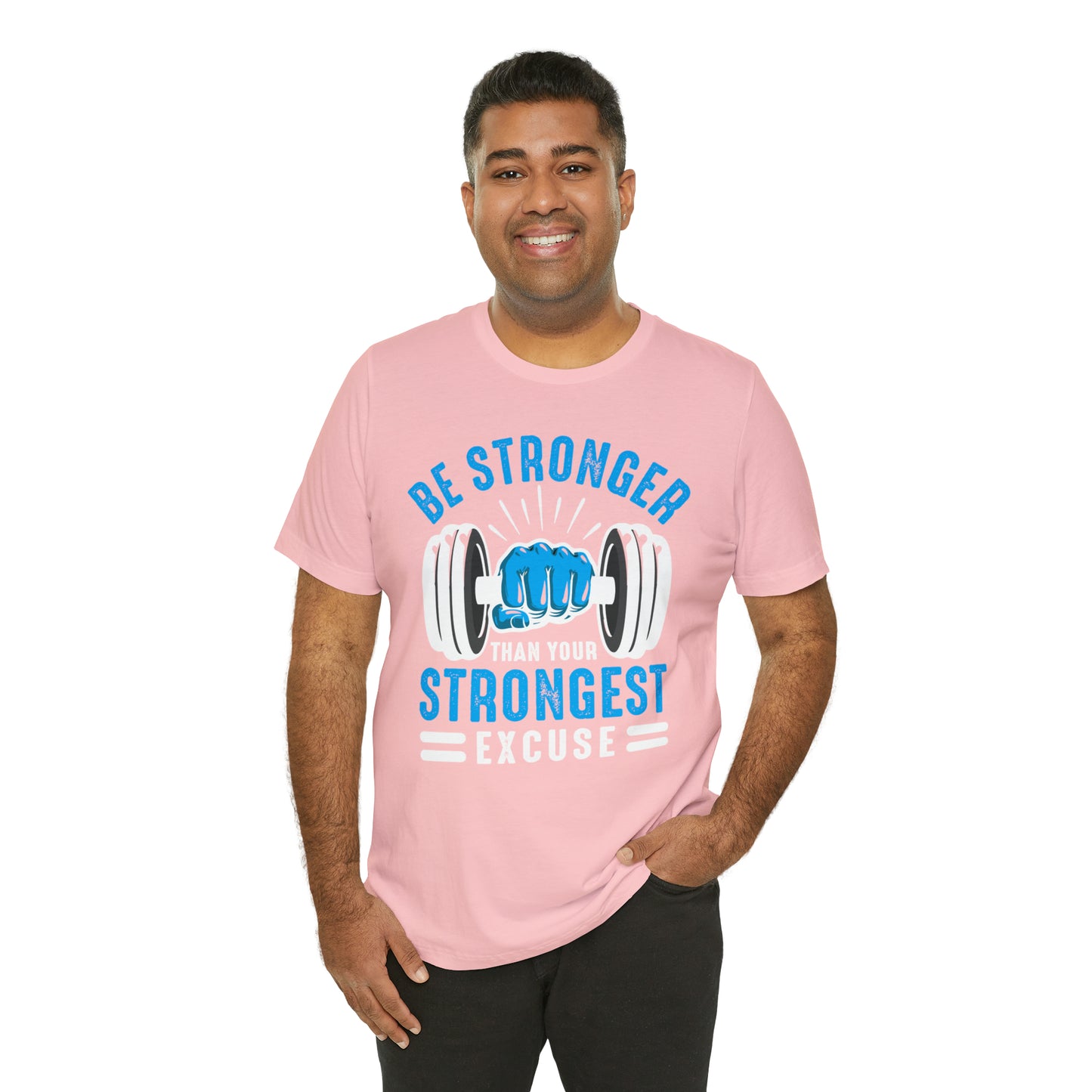 Be Stronger Than Your Strongest Excuse T-Shirt