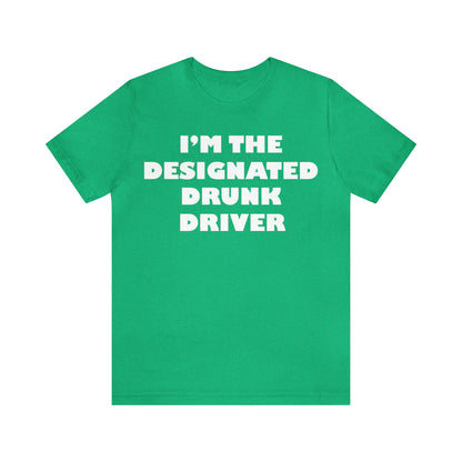 Designated drunk driver T-Shirt