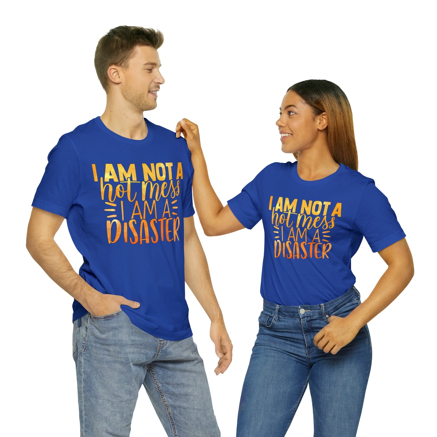 I Am Not A Hot Mess I Am A Disaster T-Shirt