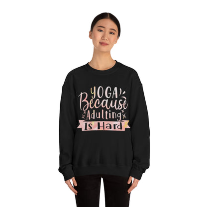 Yoga because adulting is hard Crewneck Sweatshirt