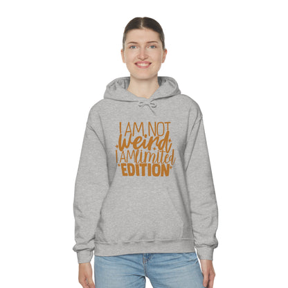 I Am Not Weird I Am Limited Edition Hoodie