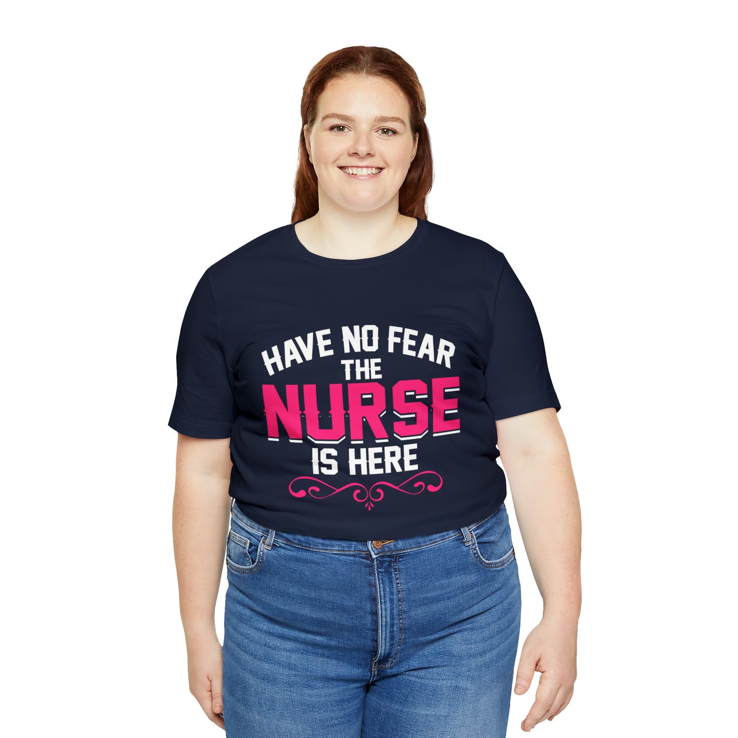 Have no fear the Nurse is here T-Shirt