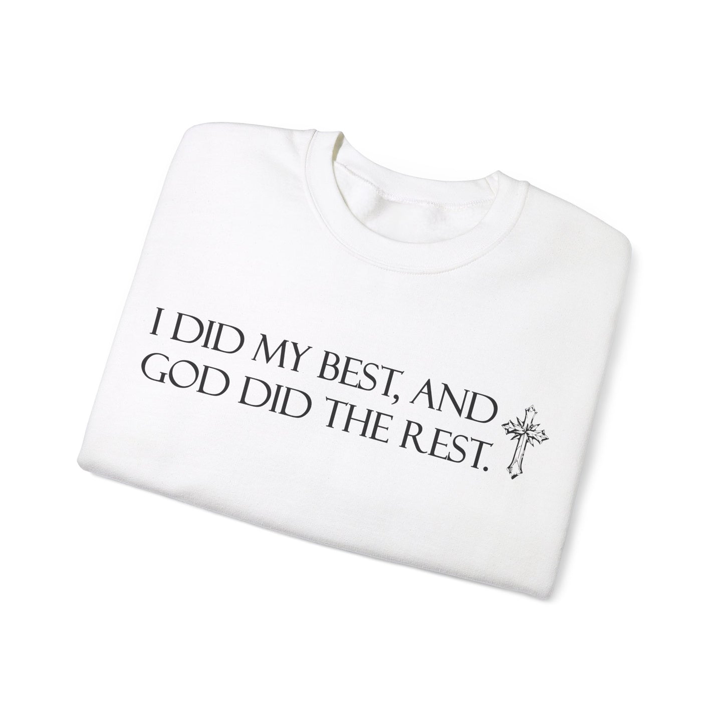 I did my best and God did the rest Crewneck Sweatshirt