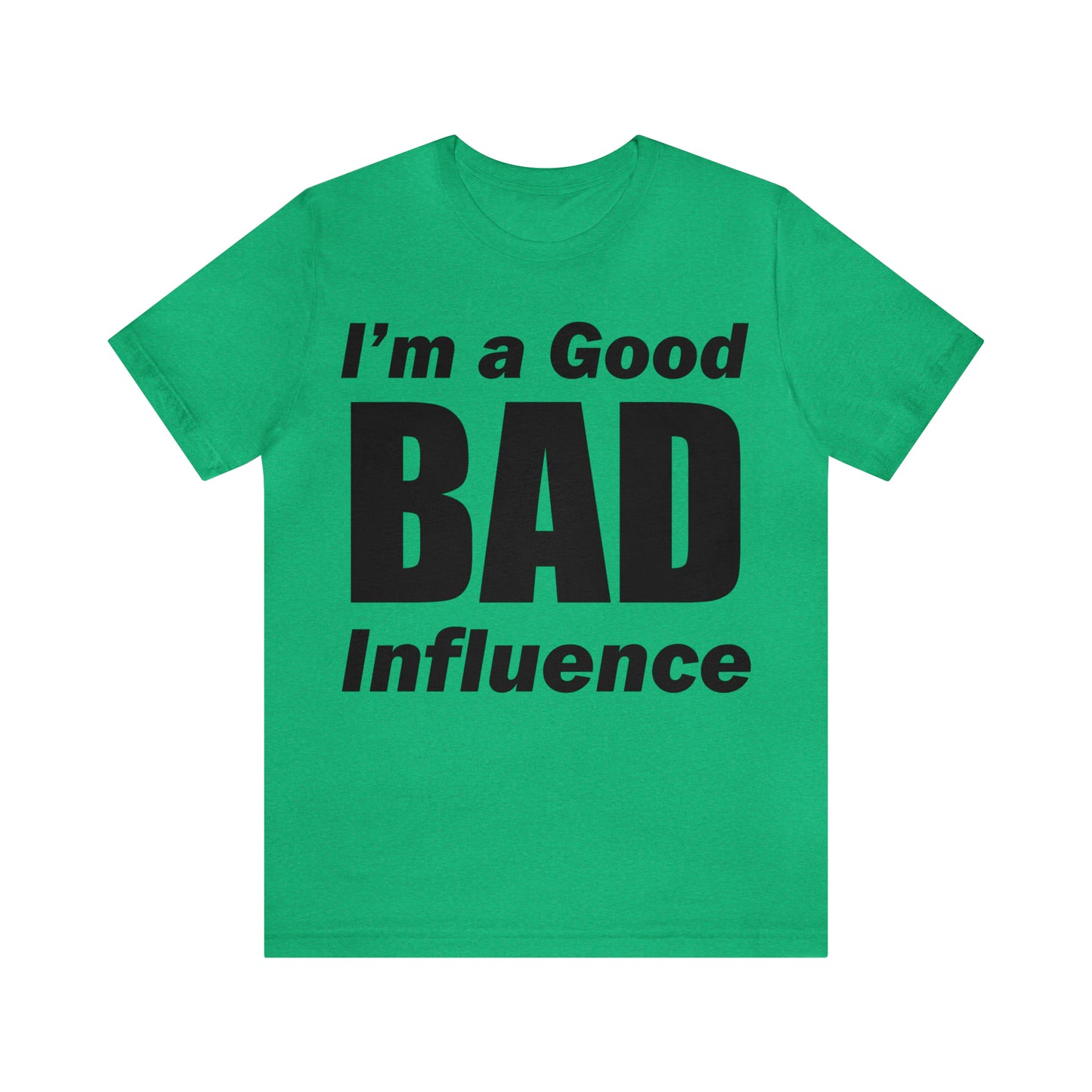 I'm a good bad influence T-Shirt