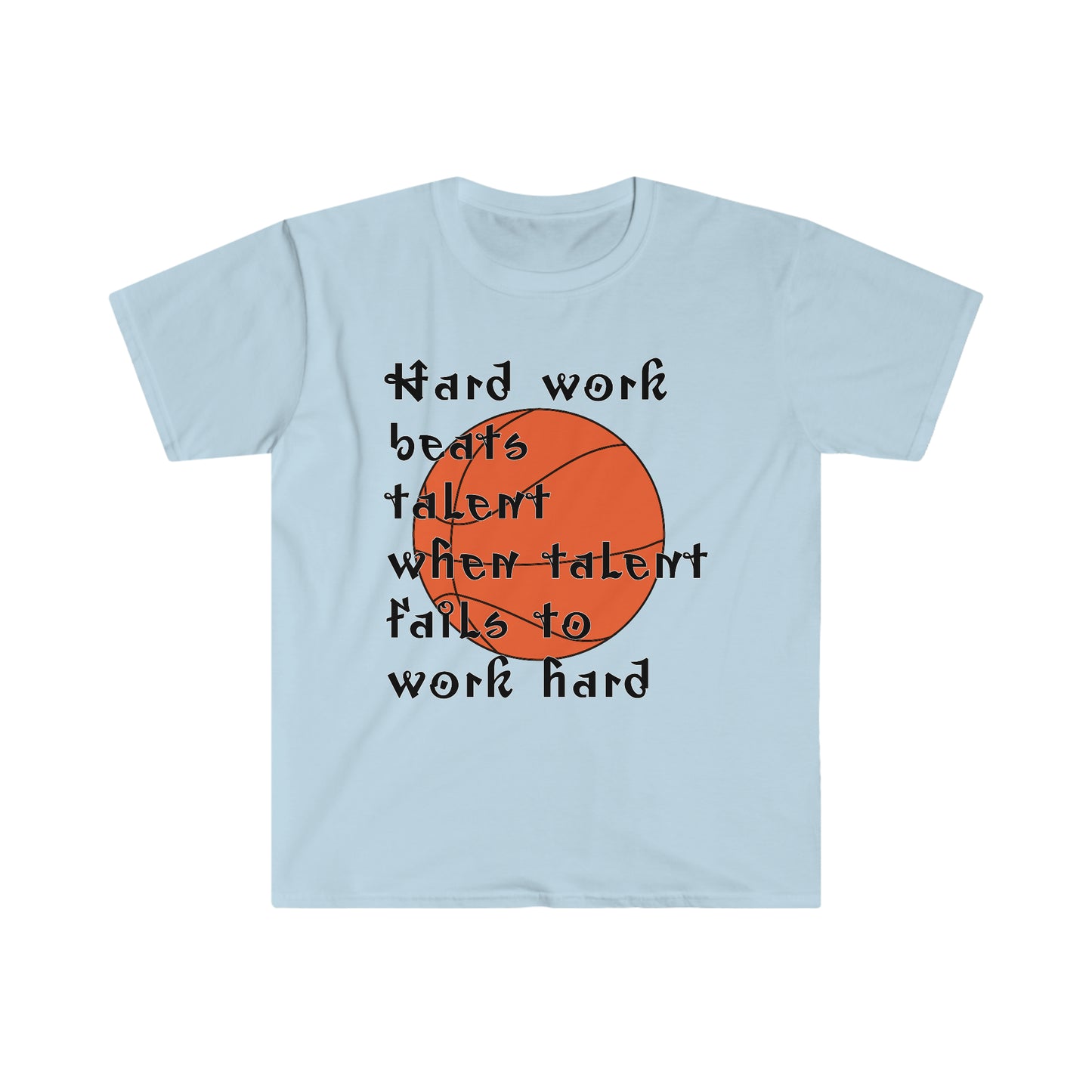 Hard work beats talent _ Basketball T-Shirt