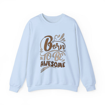 Born to be awesome Crewneck Sweatshirt