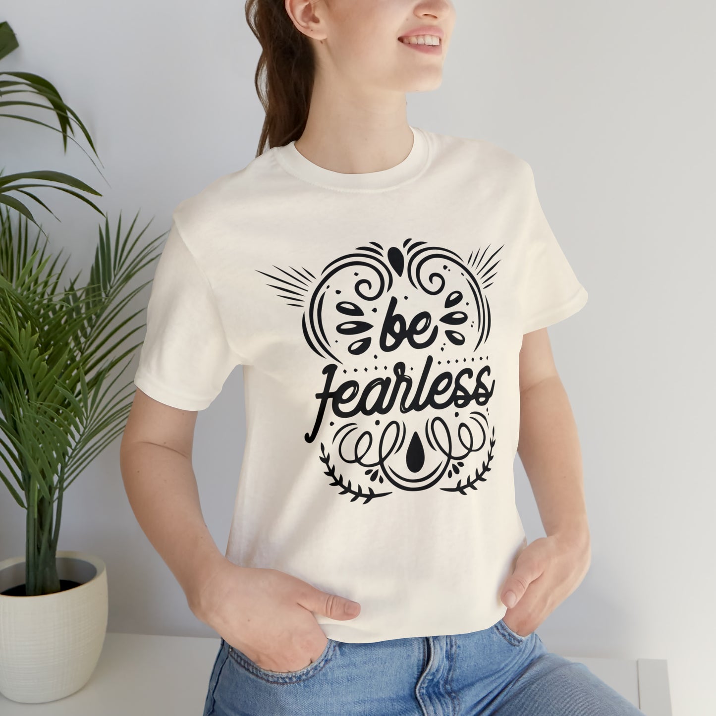 Be fearless T-Shirt