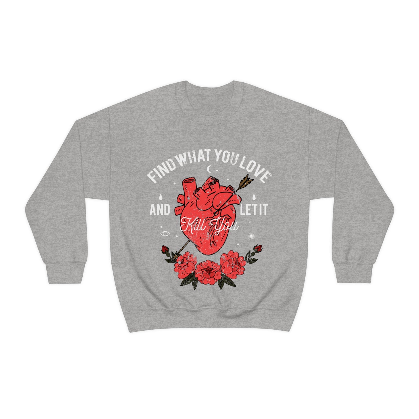 Find What You Love and Let it Kill You Crewneck Sweatshirt