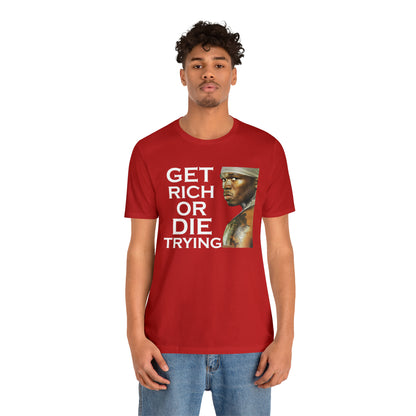 Get rich or die trying T-Shirt