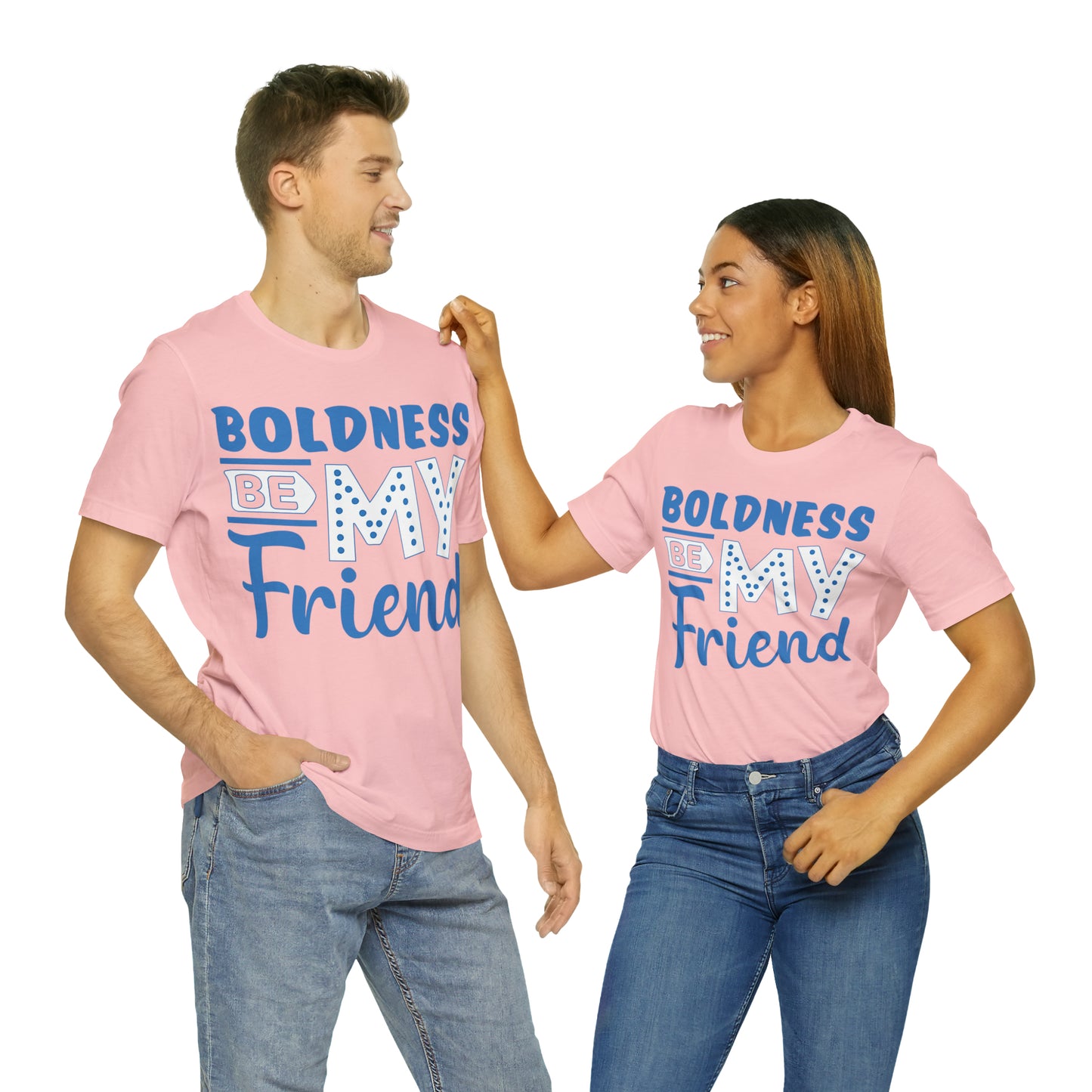 Boldness Be My Friend T-Shirt