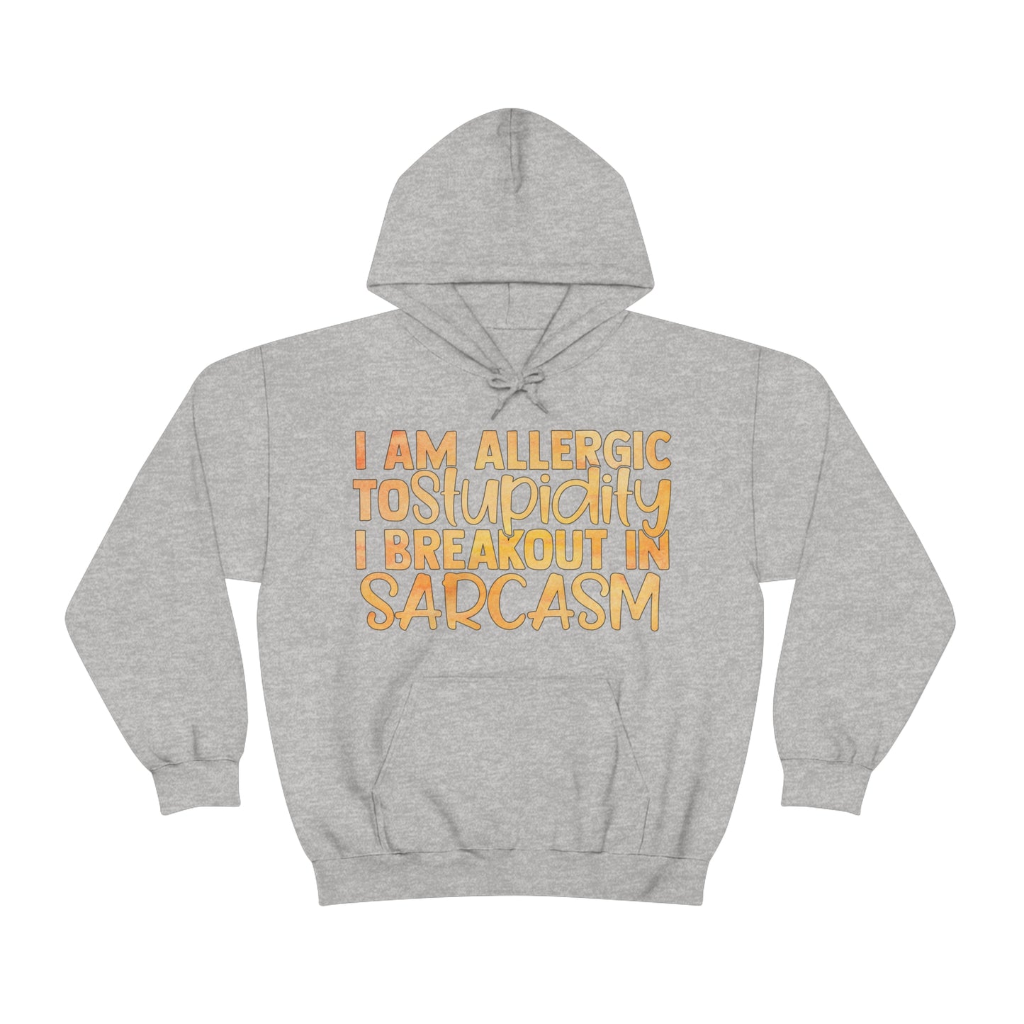 I Am Allergic To Stupidity I Brake Out in Sarcasm Hoodie