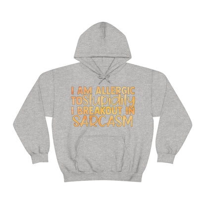 I Am Allergic To Stupidity I Brake Out in Sarcasm Hoodie