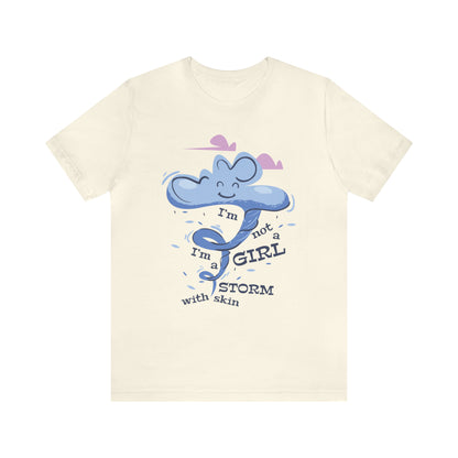 I'm Not A Girl I'm A Storm with Skin T-Shirt