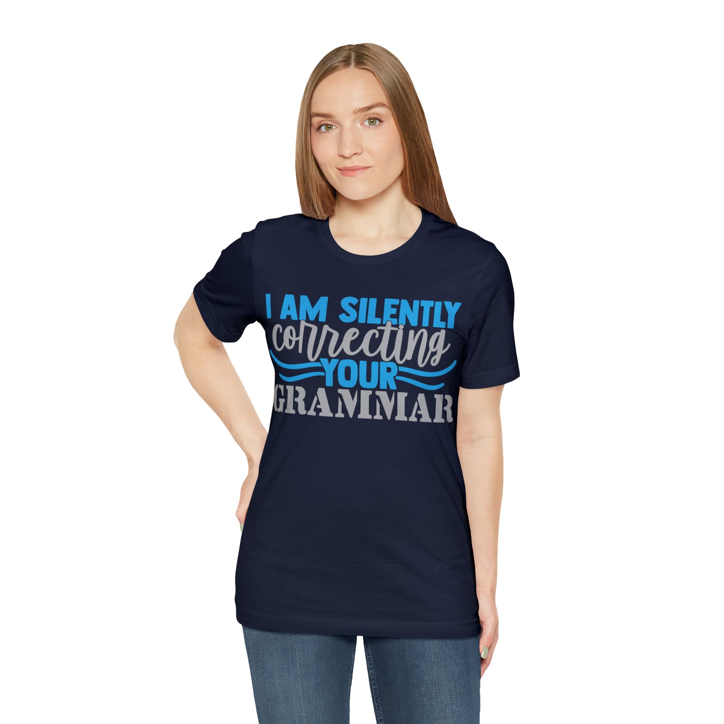 I Am Silently Correcting Your Grammar T-Shirt