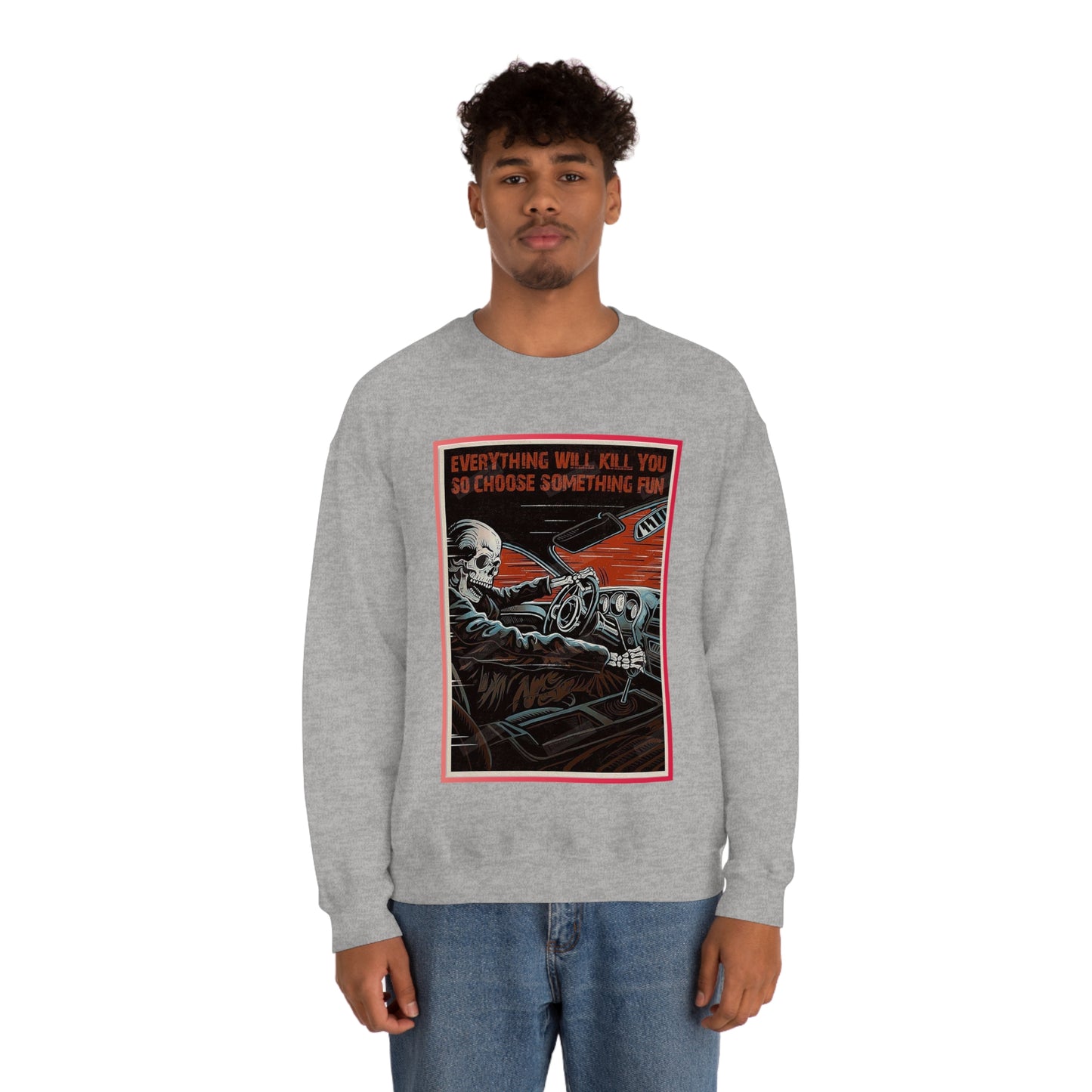 Everything Will Kill You Crewneck Sweatshirt