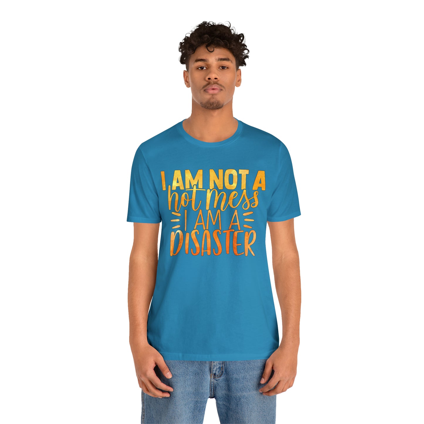 I Am Not A Hot Mess I Am A Disaster T-Shirt