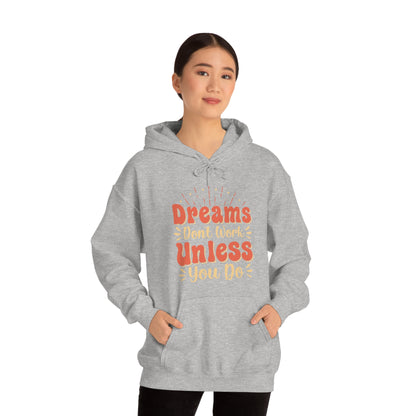 Dreams Don't Work Unless You Do Hoodie