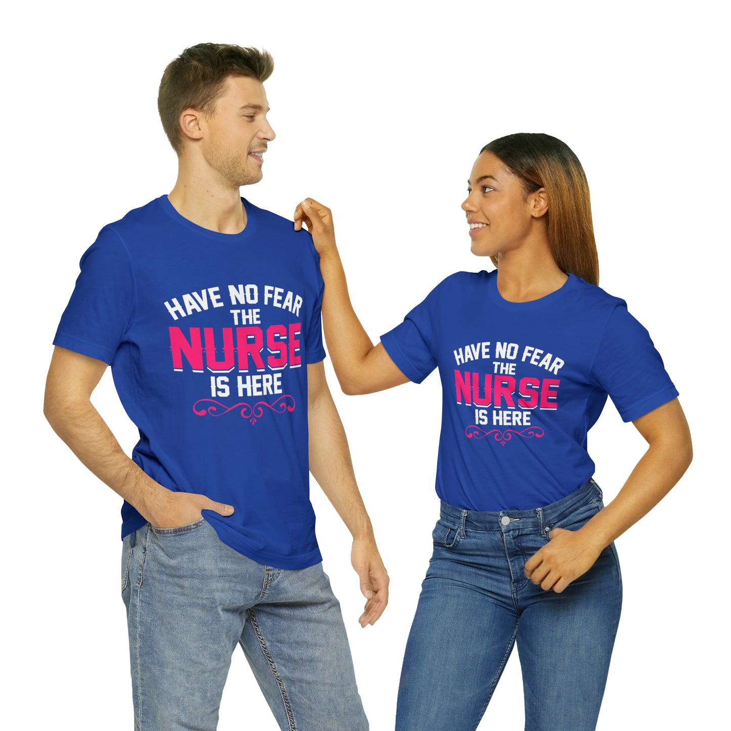 Have no fear the Nurse is here T-Shirt