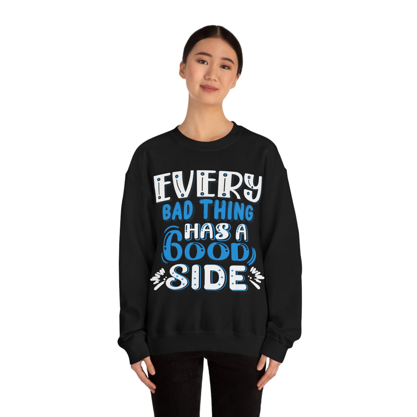 Every Bad Thing Has A Good Side Crewneck Sweatshirt