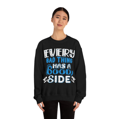 Every Bad Thing Has A Good Side Crewneck Sweatshirt