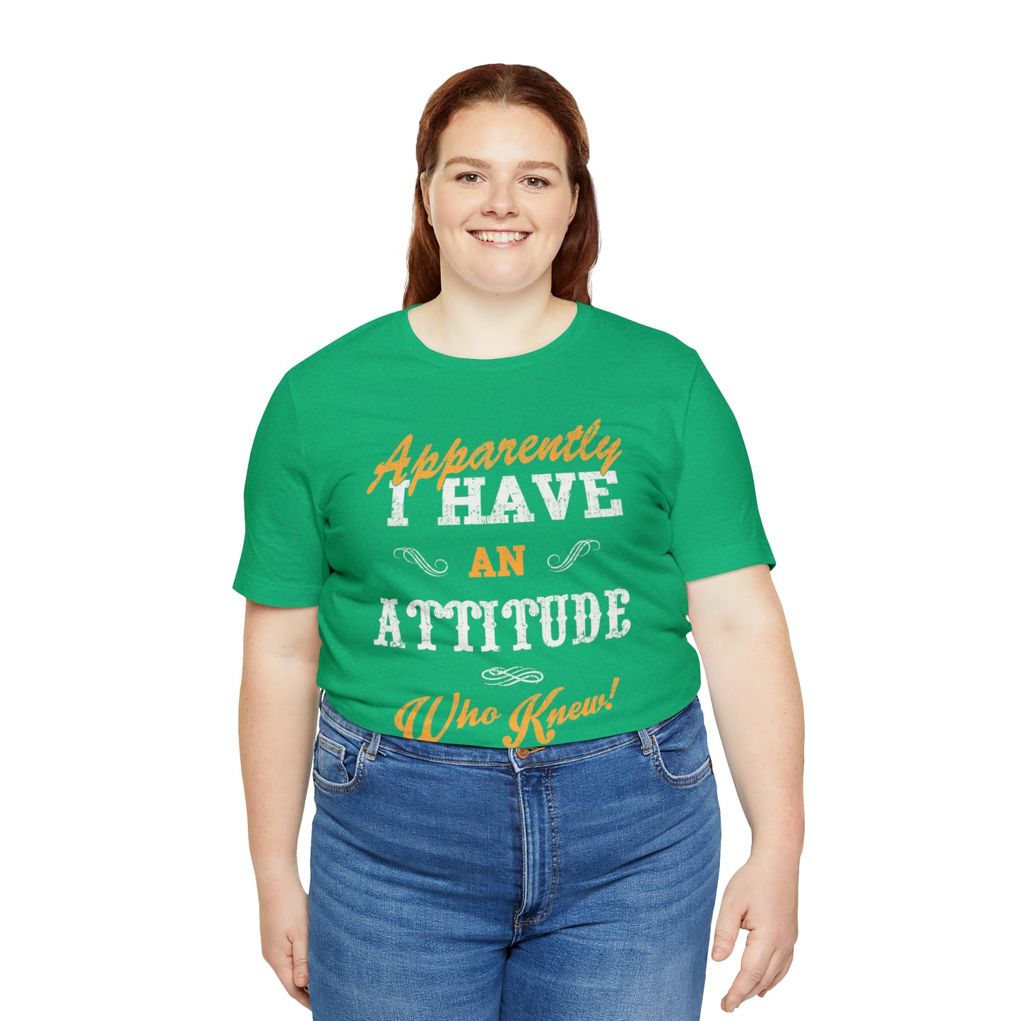 Apparently I Have an Attitude Who Knew! T-Shirt