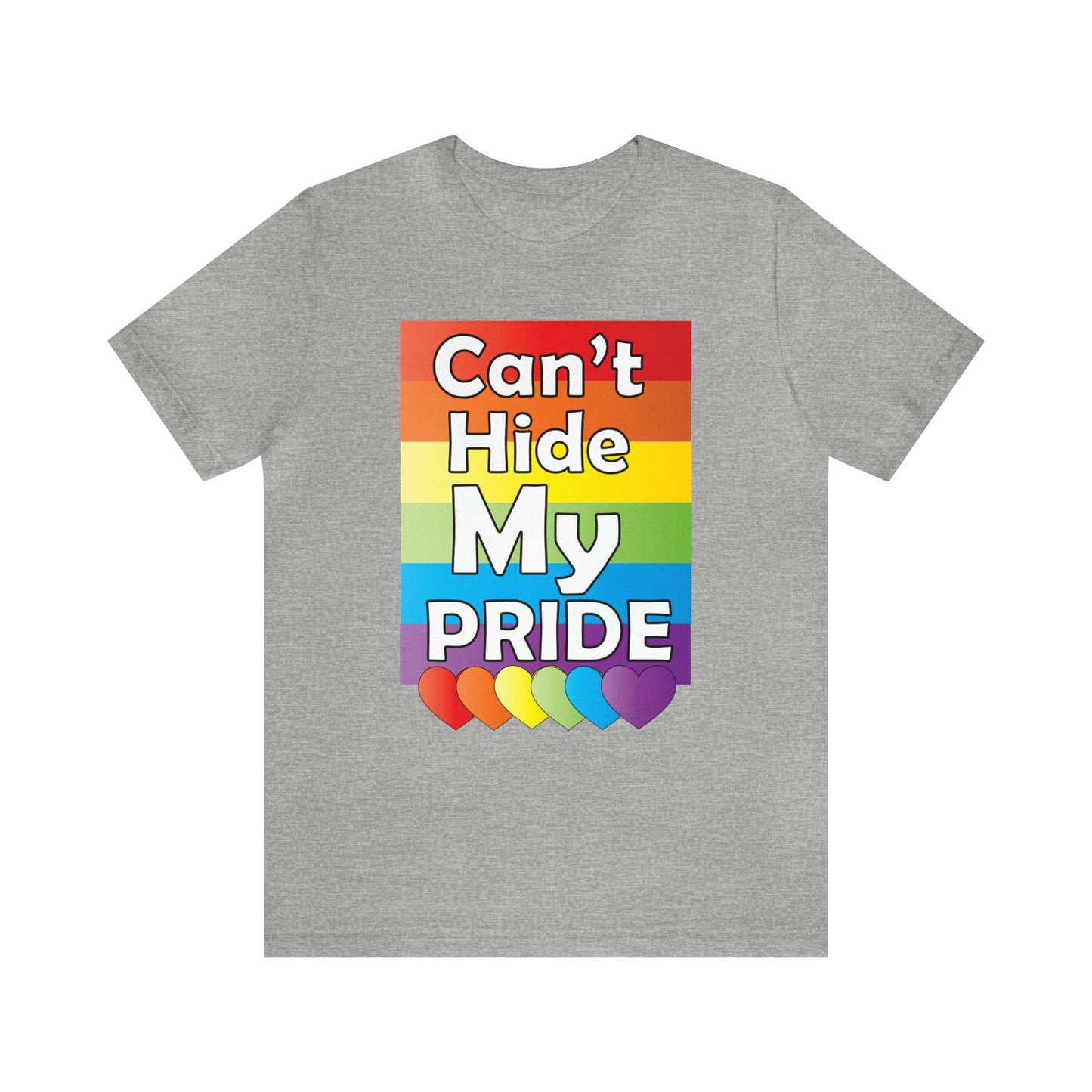 Can't hide my PRIDE T-Shirt