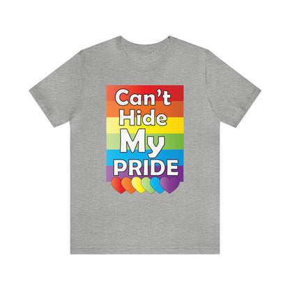 Can't hide my PRIDE T-Shirt