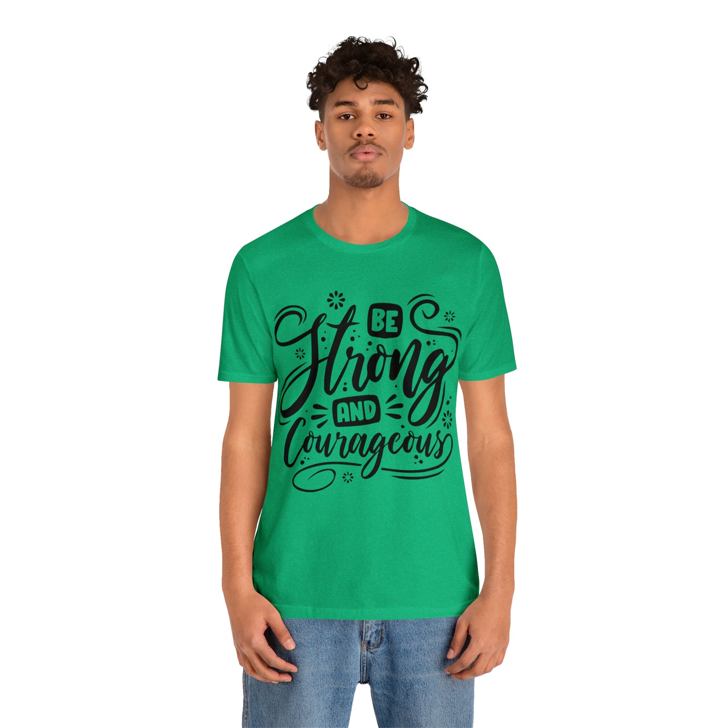 Be strong and Courageous T-Shirt