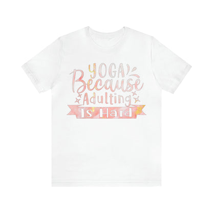 Yoga Because Adulting Is Hard T-Shirt