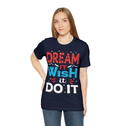 Dream It Wish It Do It T-Shirt