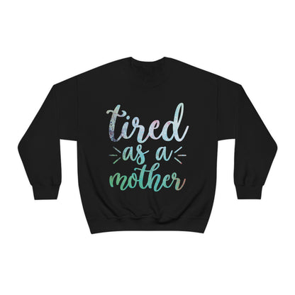 Tired as a mother Crewneck Sweatshirt