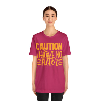 Caution I Have No Filter T-Shirt