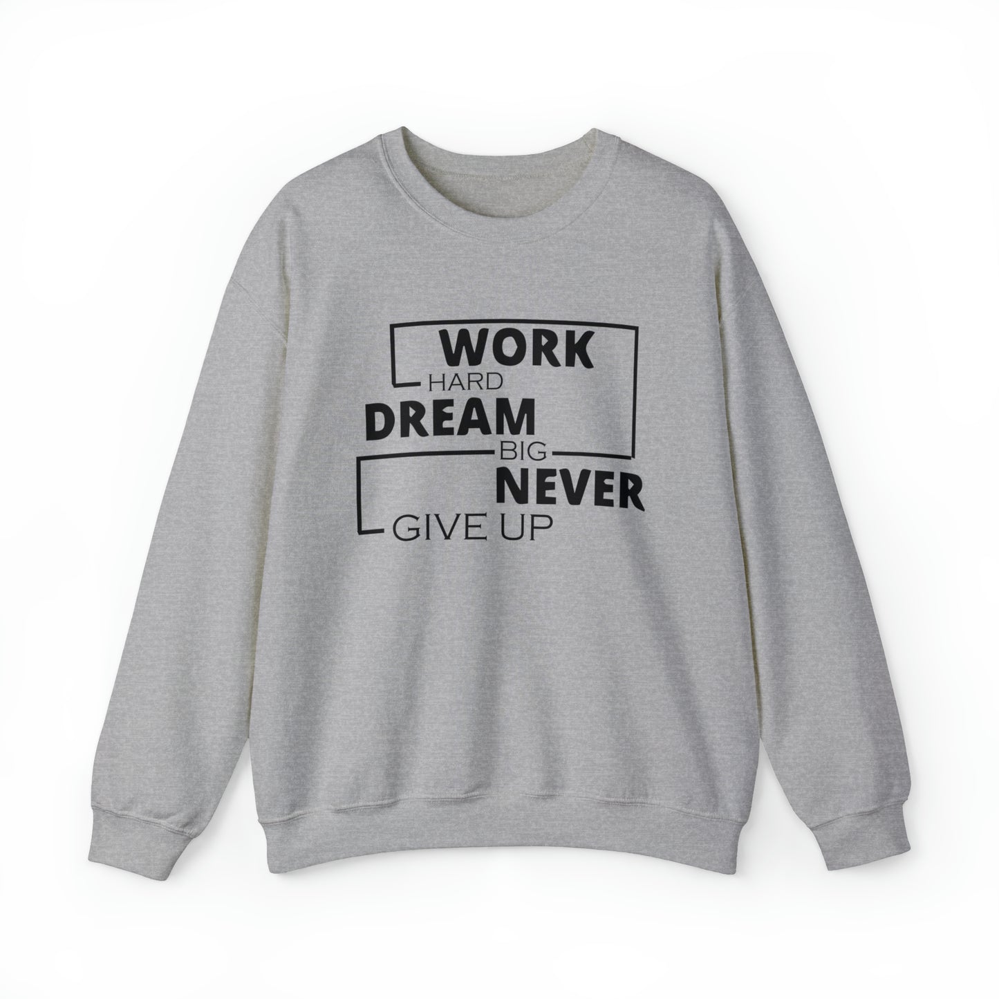 Work hard Dream big never give up Crewneck Sweatshirt