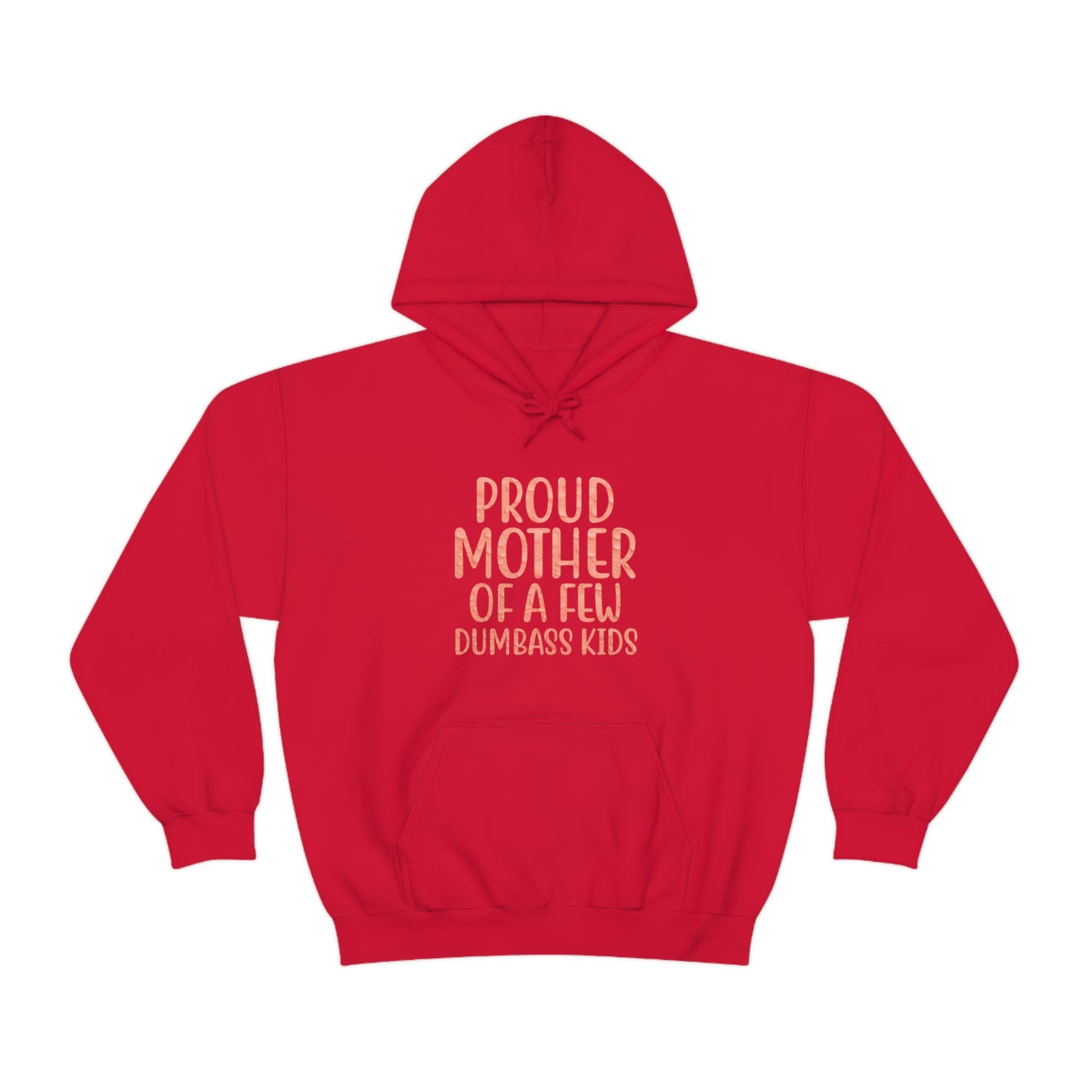 Proud mother of a few dumbass kids-01 Hoodie